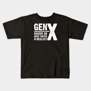 GEN-X raised on hose water & neglect Kids T-Shirt